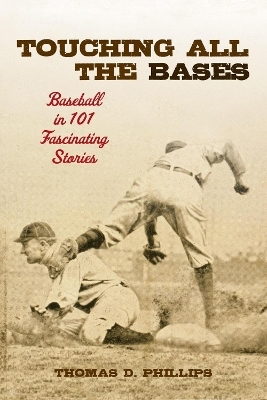 Touching All the Bases - Thomas D. Phillips