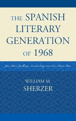 The Spanish Literary Generation of 1968 - William M. Sherzer