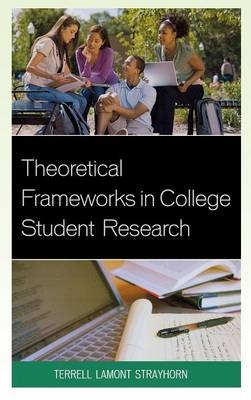 Theoretical Frameworks in College Student Research - Terrell L. Strayhorn