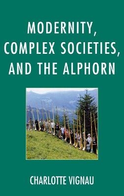 Modernity, Complex Societies, and the Alphorn - Charlotte Vignau