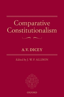 Comparative Constitutionalism - A.V. Dicey