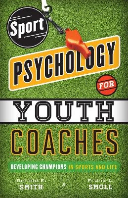Sport Psychology for Youth Coaches - Ronald E. Smith, Frank L. Smoll