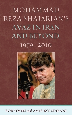 Mohammad Reza Shajarian's Avaz in Iran and Beyond, 1979–2010 - Rob Simms, Amir Koushkani