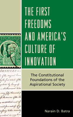 The First Freedoms and America's Culture of Innovation - Narain D. Batra