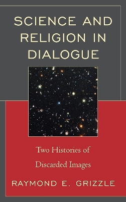 Science and Religion in Dialogue - Raymond E. Grizzle