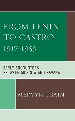 From Lenin to Castro, 1917–1959 - Mervyn J. Bain