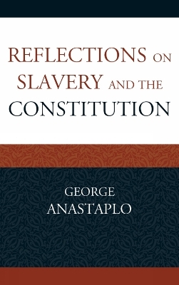 Reflections on Slavery and the Constitution - George Anastaplo