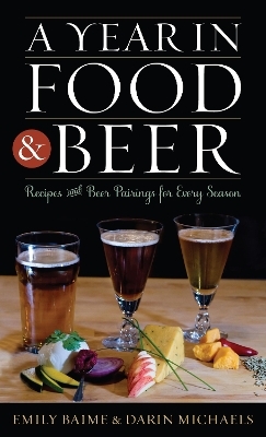 A Year in Food and Beer - Emily Baime, Darin Michaels