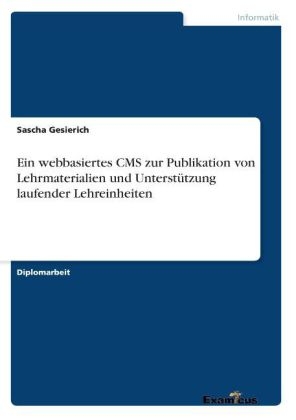 Ein webbasiertes CMS zur Publikation von Lehrmaterialien und Unterstützung laufender Lehreinheiten - Sascha Gesierich