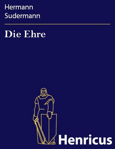 Die Ehre -  Hermann Sudermann