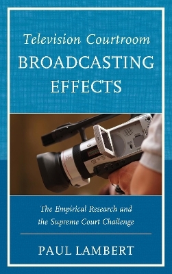 Television Courtroom Broadcasting Effects - Paul Lambert