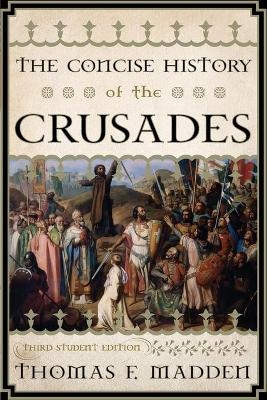 The Concise History of the Crusades - Thomas F. Madden
