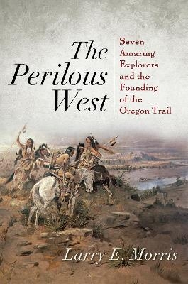 The Perilous West - Larry E. Morris