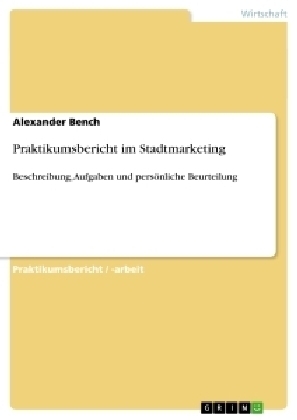 Praktikumsbericht im Stadtmarketing - Alexander Bench