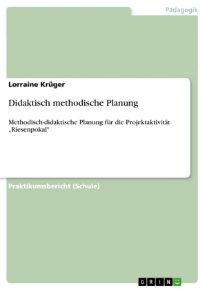 Didaktisch methodische Planung - Lorraine KrÃ¼ger