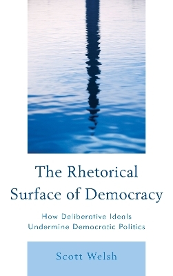 The Rhetorical Surface of Democracy - Scott Welsh