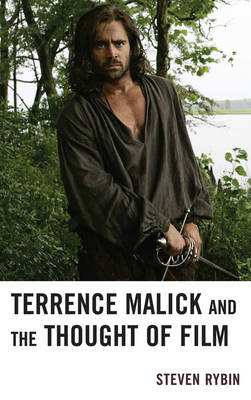 Terrence Malick and the Thought of Film - Steven Rybin