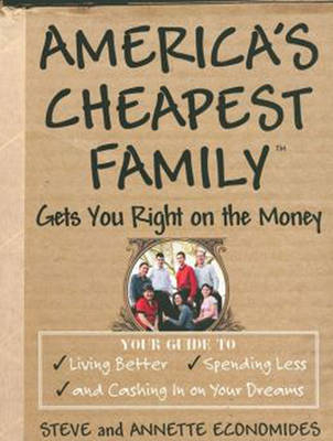 America's Cheapest Family Gets You Right on the Money - Annette Economides, Steve Economides