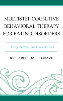 Multistep Cognitive Behavioral Therapy for Eating Disorders - Riccardo Dalle Grave