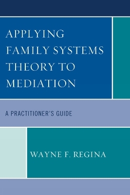 Applying Family Systems Theory to Mediation - Wayne F. Regina