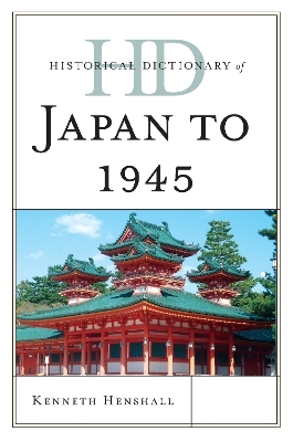 Historical Dictionary of Japan to 1945 - Kenneth Henshall