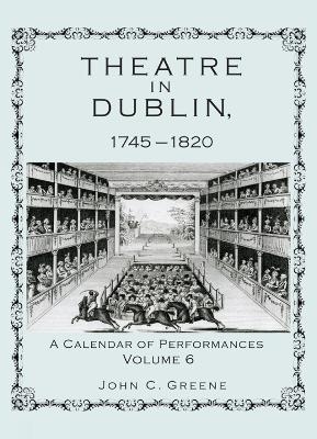 Theatre in Dublin, 1745–1820 - John C. Greene