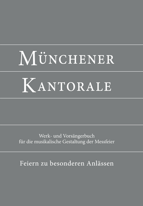 Münchener Kantorale: Feiern zu besonderen Anlässen - mit Commune für Kirchweihe und Heilige (Band F). Werkbuch