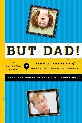 But Dad! - Gretchen Gross, Patricia Livingston