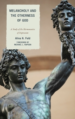 Melancholy and the Otherness of God - Alina N. Feld