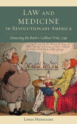 Law and Medicine in Revolutionary America - Linda Myrsiades