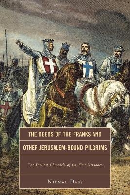 The Deeds of the Franks and Other Jerusalem-Bound Pilgrims - Nirmal Dass