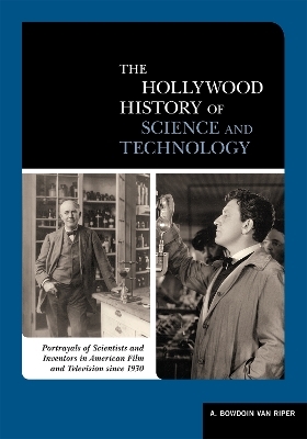 A Biographical Encyclopedia of Scientists and Inventors in American Film and TV since 1930 - A. Bowdoin Van Riper