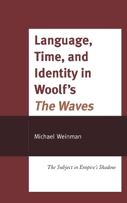 Language, Time, and Identity in Woolf's "The Waves" - Michael Weinman