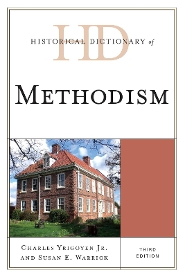 Historical Dictionary of Methodism - Charles Yrigoyen  Jr., Susan E. Warrick