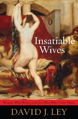 Insatiable Wives - David J. Ley