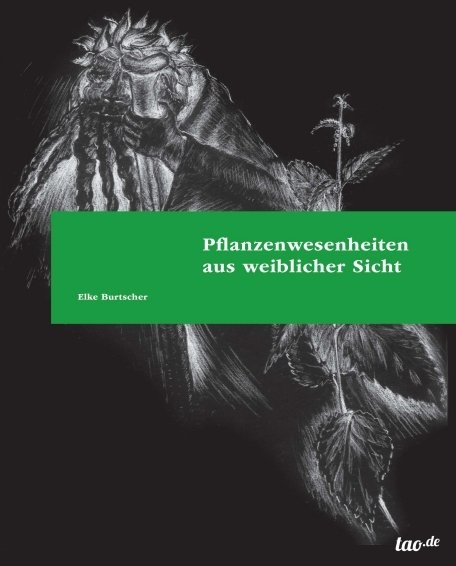 Pflanzenwesenheiten aus weiblicher Sicht - Elke Burtscher