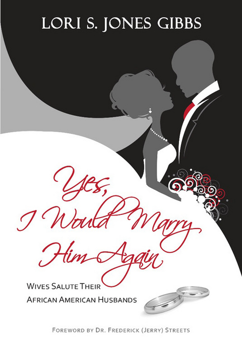 Yes, I Would Marry Him Again -  Lori S. Jones Gibbs