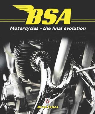 Bsa Motorcycles - the Final Evolution - Brad Jones