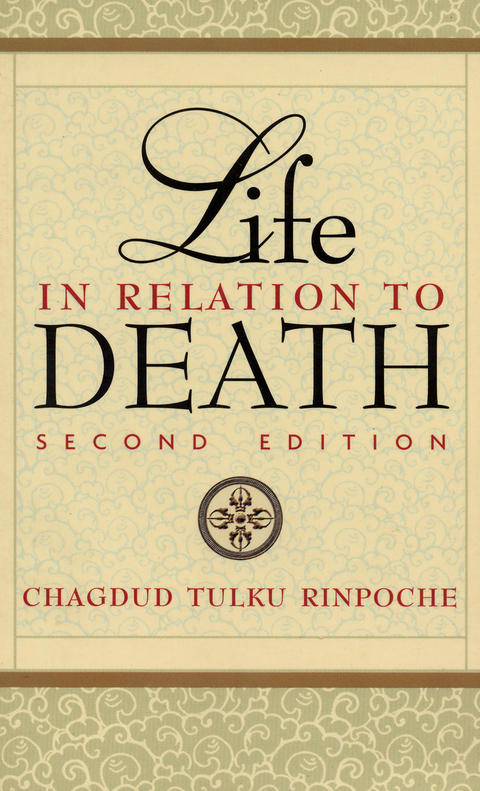 Life in Relation to Death -  Chagdud Tulku Rinpoche