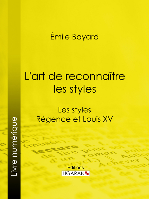 L''art de reconnaître les styles -  Emile Bayard,  Ligaran