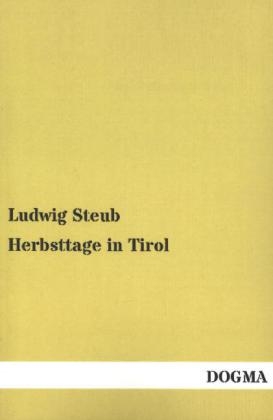 Herbsttage in Tirol - Ludwig Steub