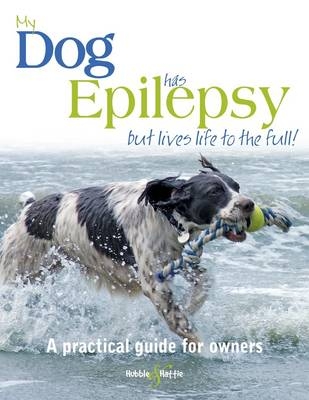My Dog Has Epilepsy - but Lives Life to the Full - Gill Carrick
