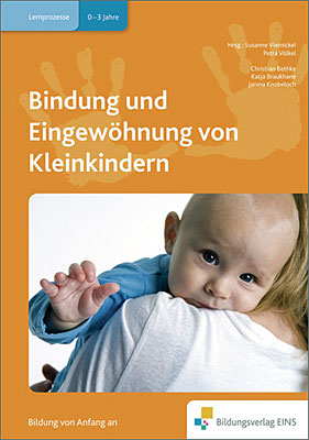 Handbücher für die frühkindliche Bildung / Bindung und Eingewöhnung von Kleinkindern - Janina Knobeloch, Katja Braukhane, Christian Bethke