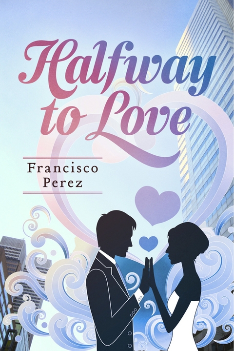 Halfway to Love -  Francisco Perez