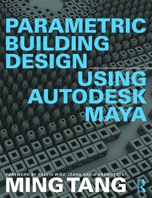 Parametric Building Design Using Autodesk Maya - Ming Tang