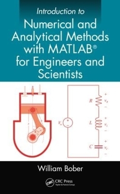 Introduction to Numerical and Analytical Methods with MATLAB® for Engineers and Scientists - William Bober