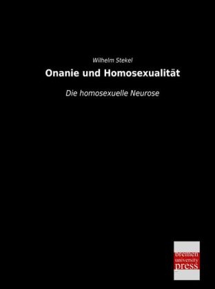 Onanie und Homosexualität - Wilhelm Stekel