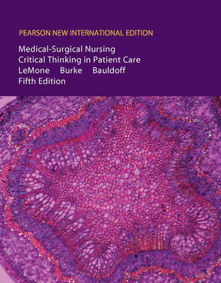 Medical-Surgical Nursing:Critical Thinking in Patient Care Pearson New International Edition, plus MyNursingKitPlus without eText - Priscilla LeMone, Karen M. Burke, Gerene Bauldoff