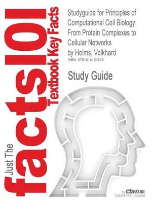 Studyguide for Principles of Computational Cell Biology -  Volkhard Helms,  Cram101 Textbook Reviews