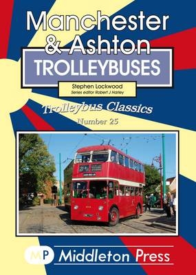 Manchester & Ashton Trolleybuses - Stephen Lockwood